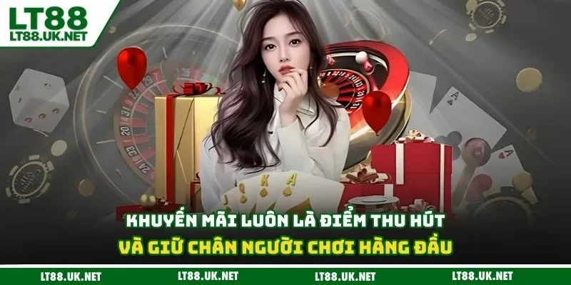 Khuyến mãi luôn là điểm thu hút và giữ chân người chơi hàng đầu