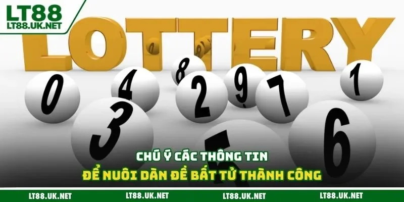 Chú ý các thông tin để nuôi dàn đề bất tử thành công