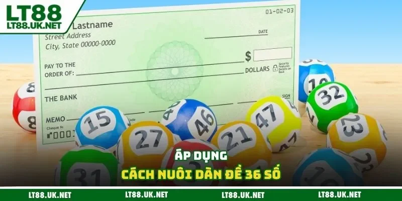 Áp dụng cách nuôi dàn đề 36 số