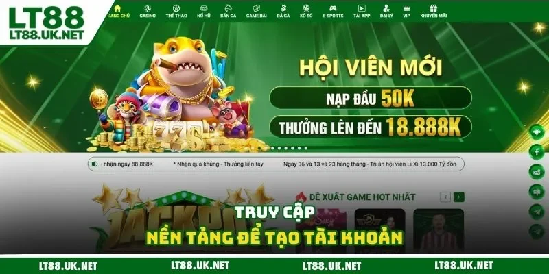 Truy cập nền tảng để tạo tài khoản