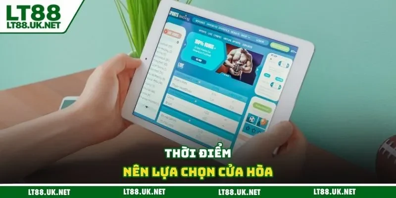 Thời điểm nên lựa chọn cửa hòa