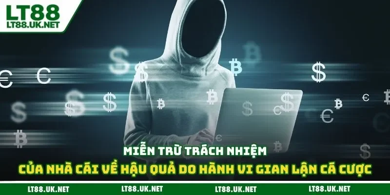 Miễn trừ trách nhiệm của nhà cái về hậu quả do hành vi gian lận cá cược