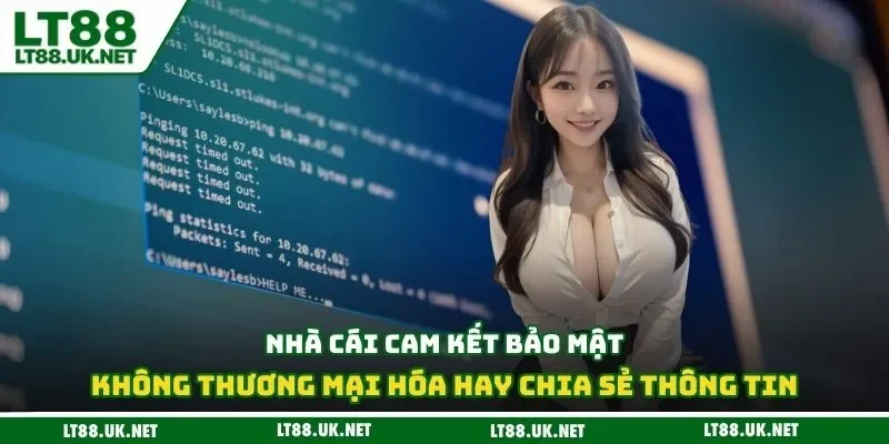 Nhà cái cam kết bảo mật, không thương mại hóa hay chia sẻ thông tin