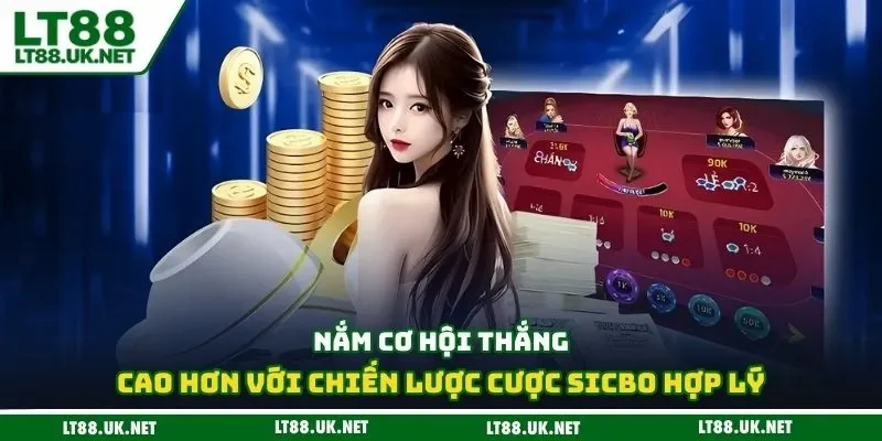Nắm cơ hội thắng cao hơn với chiến lược cược Sicbo hợp lý