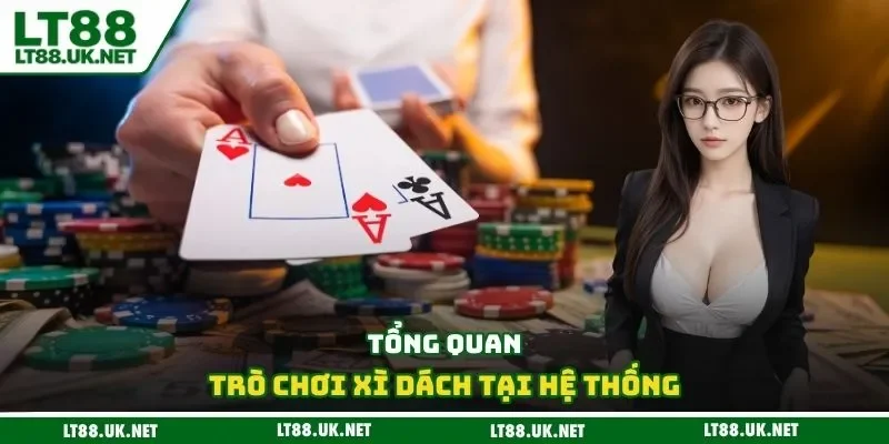 Tổng quan trò chơi xì dách tại hệ thống
